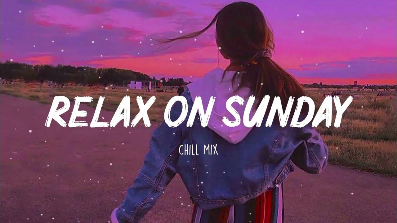 Relax On Sunday ~ Morning Vibes ~ Song to make you feel better mood