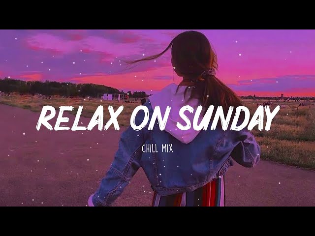 Relax On Sunday ~  Morning Vibes ~ Song to make you feel better mood class=