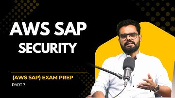 AWS SAP Exam: Security | AWS Solution Architect Professional Prep – Part 7