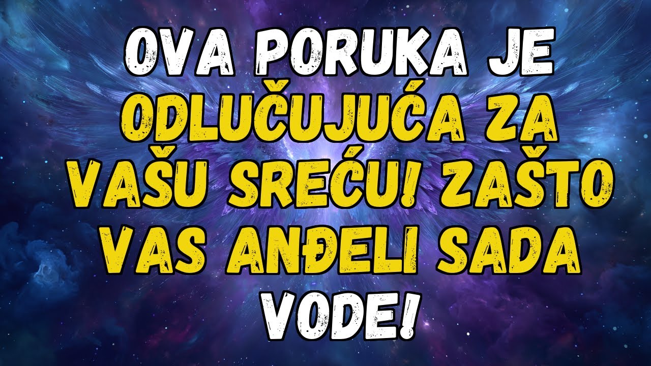 💌❤️ OVA PORUKA JE ODLUČUJUĆA ZA VAŠU SREĆU! ZAŠTO VAS ANĐELI VODE SADA!