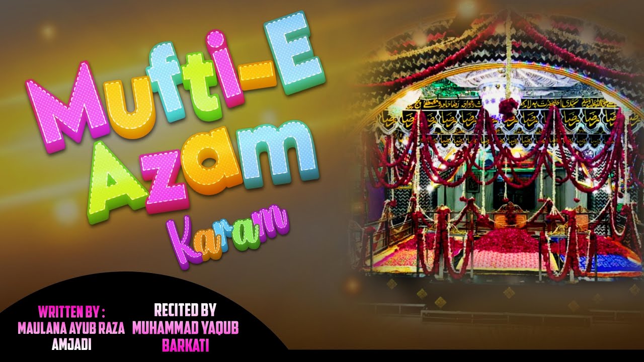 MUFTI-E-AZAM KARAM • 🏻 Maulana Ayub Raza Amjadi • Muhammad Yaqub ...