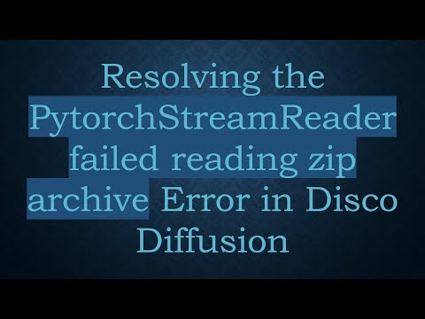 Resolving the PytorchStreamReader failed reading zip archive Error in Disco Diffusion