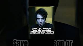 Save One Person or Everyone | The Sandman #shorts #foryou #shortvideo #short Save One Person or Everyone | The Sandman #shorts #foryou #shortvideo #short