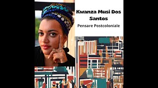 Pensare POSTCOLONIALE con Kwanza Musi Dos Santos