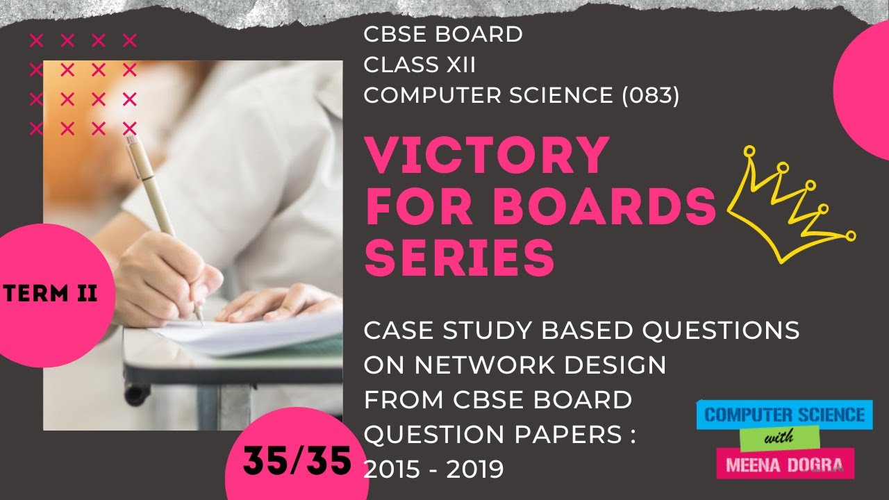 NETWORK DESIGN CASE STUDY QUESTION/BOARD PAPERS 20152019/CLASS XII