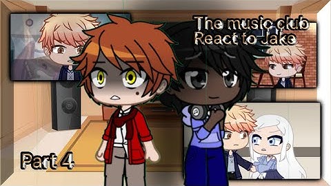 The music club react to Jake|| 4/6|| My AU|| creds in desc