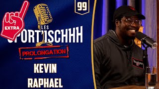 La prolongation des Sport'ischhh - EP 99 - Kevin Raphaël