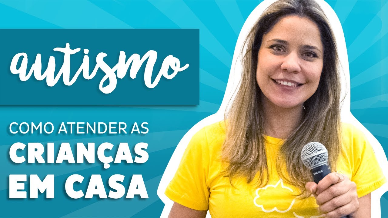 Autismo - Como Atender as Crianças em Casa