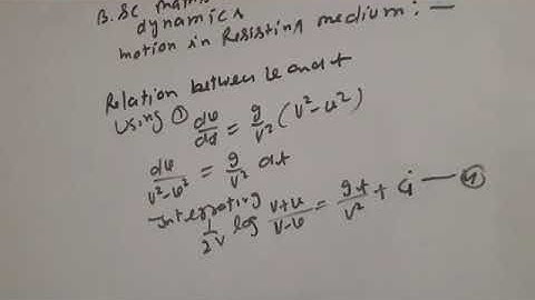 Motion in restisting medium  video 4 remaining part bsc dynamics  .relation between  velocity and ti
