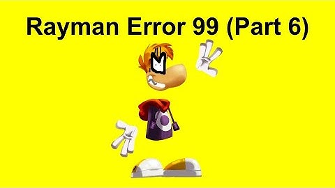 Rayman Error 99 (Part 6)