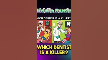 which dentist is a killer?  | can you able to answer this riddle?