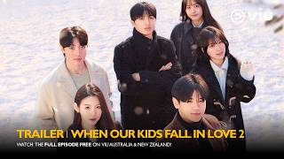 [Trailer] When Our Kids Fall In Love 2 | K Variety | Parents Watch Their Kids Date! [ENG SUB]