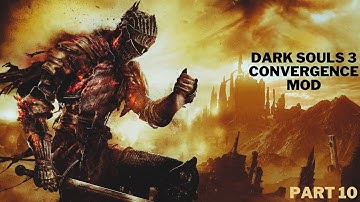 Dark Souls 3 Convergence mod Part 10