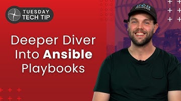 Tuesday Tech Tip - A Deeper Dive into Ansible Playbooks