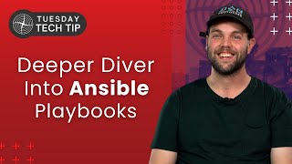 Tuesday Tech Tip - A Deeper Dive into Ansible Playbooks