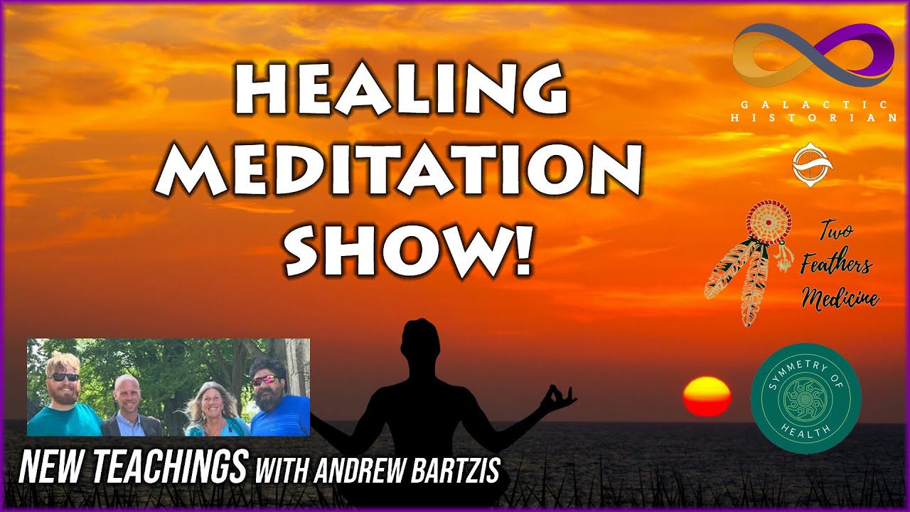 New Teachings with Andrew Bartzis - Healing Meditation Show   10 12 2023