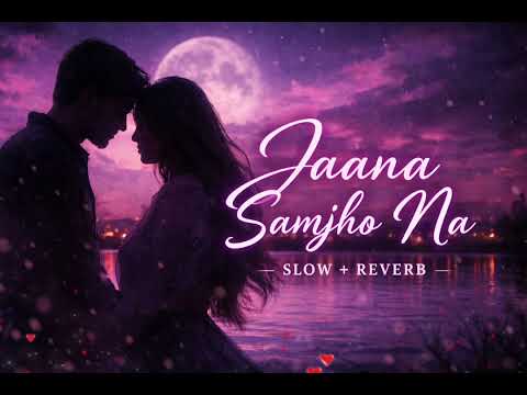 Jaana Samjho Na | Slowed + Reverb | Kartik Aaryan, Tripti Dimri | Bhool Bhulaiyaa 3