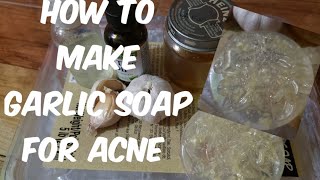 How to make garlic soap for acne -