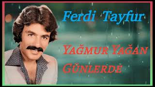 Ferdi Tayfur - Yağmur Yağan Günlerde Resimi