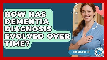 How Has Dementia Diagnosis Evolved Over Time? - Dementia Help Hub