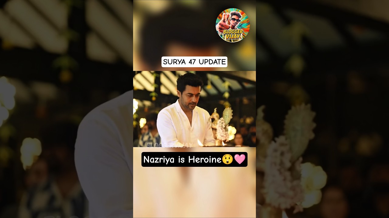 Surya 47 UPDATE❤️‍🔥|Nazriya is Heroine😲🩷|Surya|