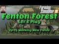  fenton forest lets play  map mod by stevie  ep75 working new fields 