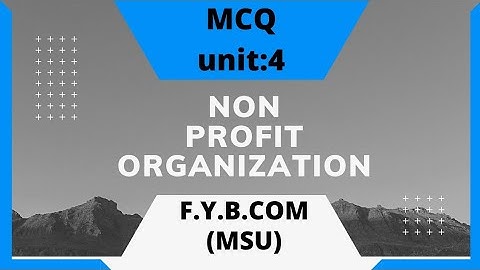 NON PROFIT ORGANIZATION (MCQ) | UNIT 4 | F.Y.B.COM(MSU)