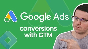How to track conversions with Google Ads and Google Tag Manager