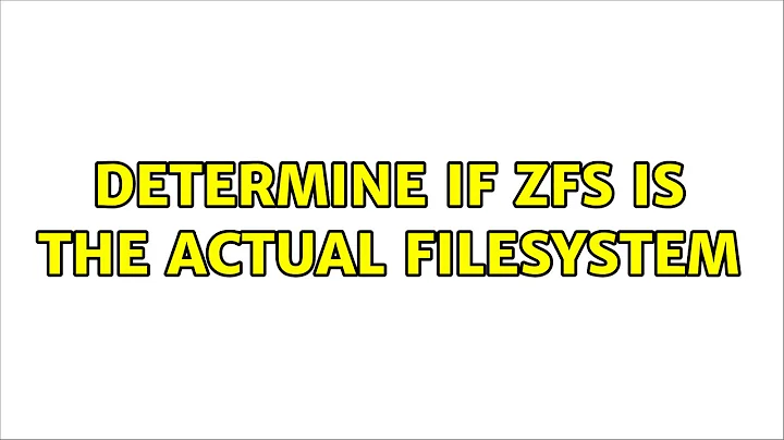 Determine if zfs is the actual filesystem