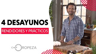 4 Desayunos rendidores y prácticos para toda la familia | #ChefOropeza| #ChefOropeza