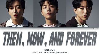 Video thumbnail of "CNBLUE - Then, Now and Forever (Color Coded Han|Rom|Eng Lyrics)"