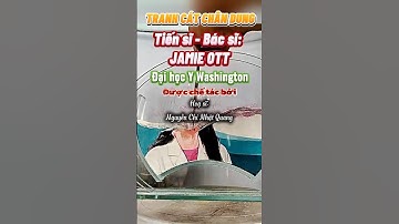 Video LÀM TRANH CÁT CHÂN DUNG - Tiên sĩ, Bác sĩ: JAMIE OTT