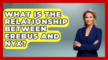 What Is The Relationship Between Erebus And Nyx? - Exploring Ancient Myths