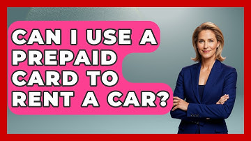 Can I Use A Prepaid Card To Rent A Car? - Your Guide to Budgeting