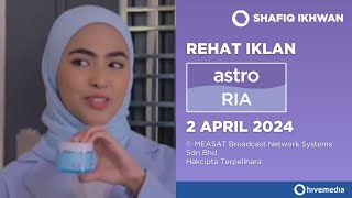 Rehat Iklan Astro Ria 2 April 2024
