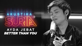 Ayda Jebat - Better Than You #AkustikaSuria (LIVE)