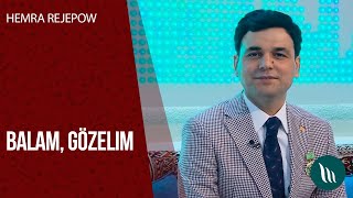 Hemra Rejepow - Balam, Gözelim | 2020