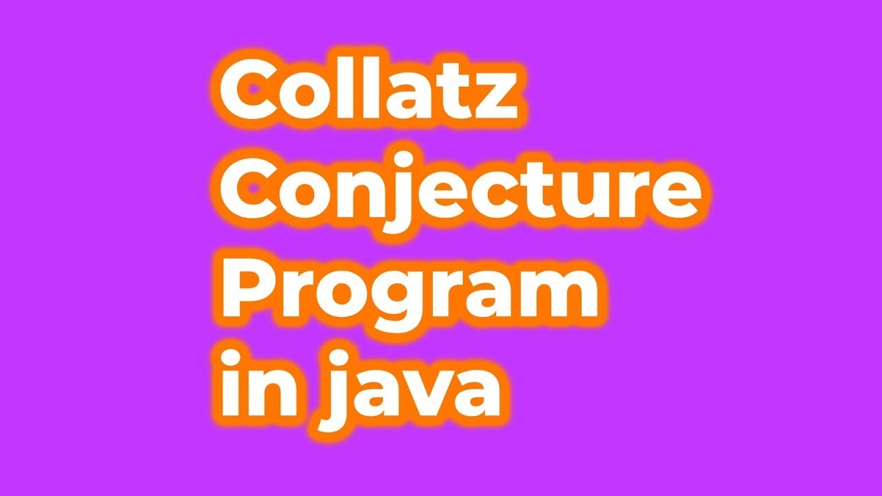 Collatz Conjecture program in JAVAPart 2 - YouTube