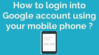 How to login into Google account using your mobile phone | Login into Gmail using mobile phone