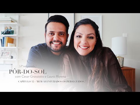 Capítulo 32 - "Os perseguidos" | Pôr-do Sol com Cesar Grassiotto e Laura Morena