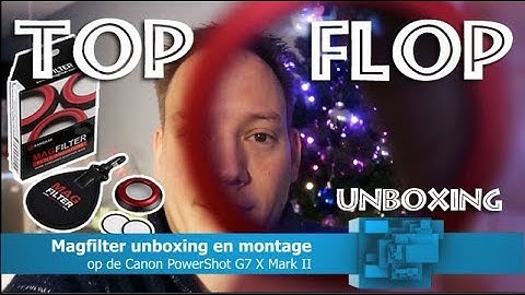 MAGFILTER MONTEREN OP DE CANON POWERSHOT G7 X Mark II - TOP of FLOP #13