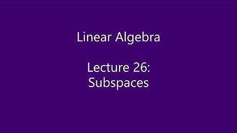 Linear Algebra - Lecture 26: Subspaces