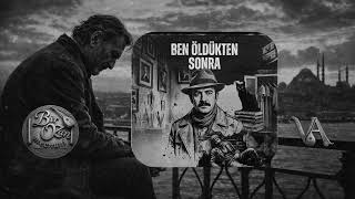 Ne Zaman Seveceksin Ben Öldükten Sonra