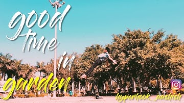 Good time in Garden/best flip of the day/hyperhook aashish