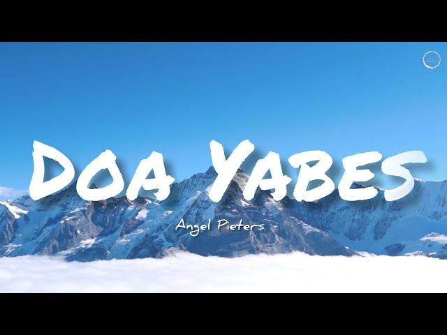 Doa Yabes Lirik Angel Pieters [Official Lyric Video] - Lagu Rohani class=