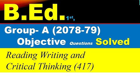 B Ed major English/ TU question 2078/79 solved/objective/ Reading, writing and Critical thinking
