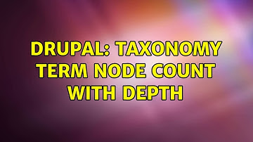 Drupal: Taxonomy term node count with depth (2 Solutions!!)