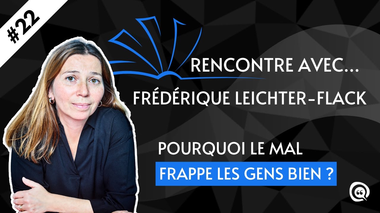 Rencontre avec Frédérique LeichterFlack Pourquoi le mal frappe les gens bien ? YouTube