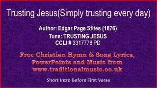Trusting Jesus(Simply Trusting Every Day) - Hymn Lyrics & Orchestral Music