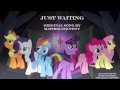 Just waiting  original mlp song by mathematicpony